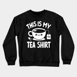 This is My Tea Shirt - Cup Of Tea Crewneck Sweatshirt